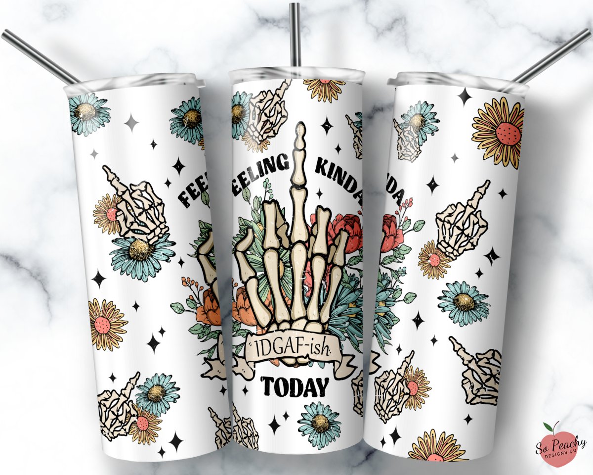 Feeling Kinda IDGAF-ish Today Tumbler, Funny Tumbler